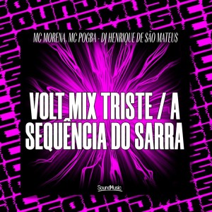 Listen to VOLT MIX TRISTE - A SEQUÊNCIA DO SARRA (Explicit) song with lyrics from MC Pogba