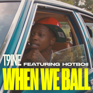 收聽T9ine的When We Ball (Explicit)歌詞歌曲