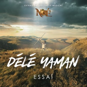 Essaï的專輯Délé Yaman (extrait du spectacle musical "NOÉ")