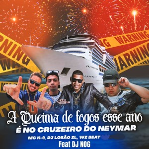 Album A Queima de Fogos Esse Ano, É no Cruzeiro do Neymar from WZ Beat