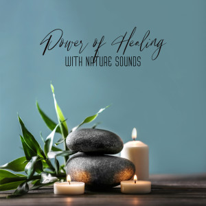 Power of Healing with Nature Sounds (Relaxing Background and Fresh Feeling of Relief)
