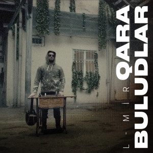 Listen to Qara Buludlar song with lyrics from L-Mir