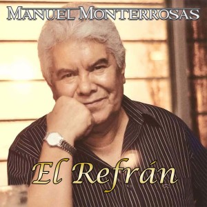 Listen to El Refrán song with lyrics from Manuel Monterrosas