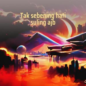 Album Tak Sebening Hati Suling Ajb from Nasir Dagul