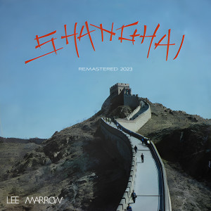 Lee Marrow的專輯Shanghai (Remastered 2023)