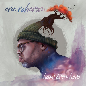 Eric Roberson的專輯Hear from Here