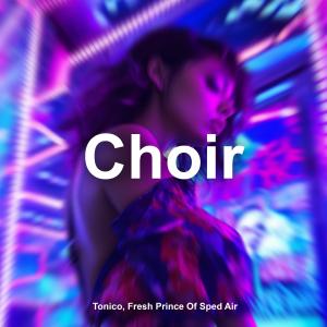 收聽Fresh Prince of Sped Air的Choir (Techno Version)歌詞歌曲