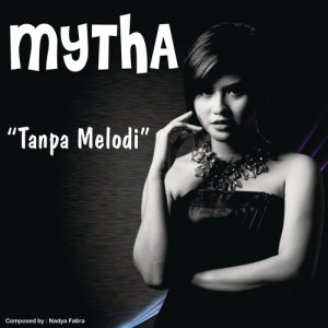 收聽Mytha的Tanpa Melodi歌詞歌曲