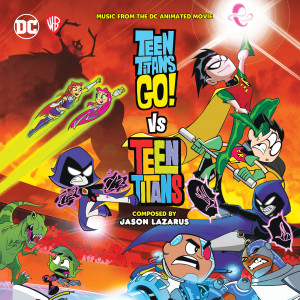 Jason Lazarus的專輯Teen Titans Go! vs Teen Titans (Original DC Animated Movie Soundtrack)