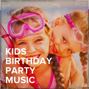 Album Kids Birthday Party Music oleh Songs For Children