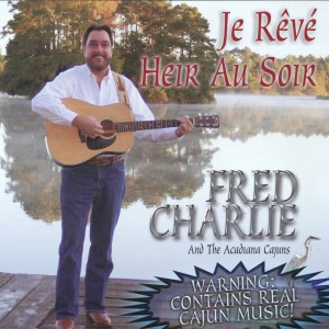 อัลบัม Je Reve Heir Au Soir ศิลปิน Fred Charlie and The Acadiana Cajuns