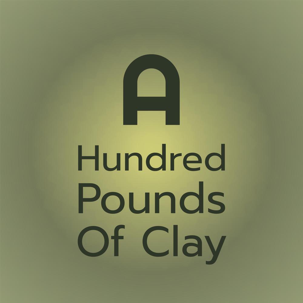 A Hundred Pounds of Clay