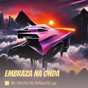 收聽MC VITINHO DO HELIPA的Embraza na Onda (Explicit)歌詞歌曲