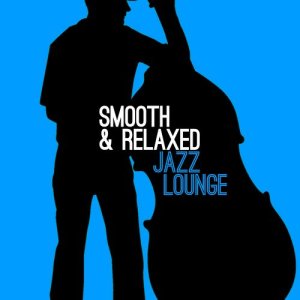 Relaxing Smooth Lounge Jazz的專輯Smooth & Relaxed Jazz Lounge