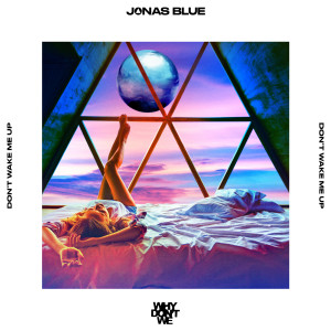 Jonas Blue的專輯Don’t Wake Me Up