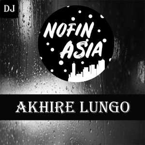 Dengarkan Akhire Lungo (Remix) lagu dari Nofin Asia dengan lirik