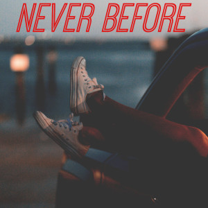ดาวน์โหลดและฟังเพลง Never Before พร้อมเนื้อเพลงจาก Steve Atkins