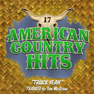ดาวน์โหลดและฟังเพลง Truck Yeah (Tribute to Tim Mcgraw) พร้อมเนื้อเพลงจาก American Country Hits