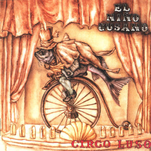 อัลบัม Circo Luso ศิลปิน El Niño Gusano