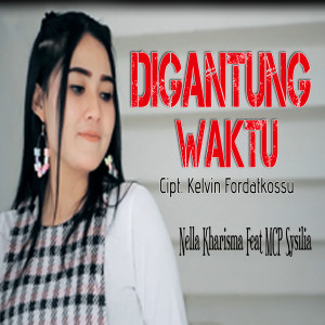 Listen to Digantung Waktu song with lyrics from Nella Kharisma