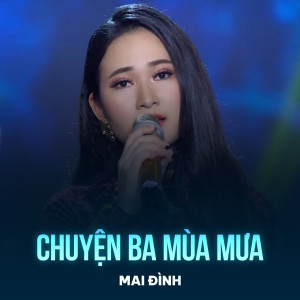 Listen to Chuyện Ba Mùa Mưa song with lyrics from Mai Đình