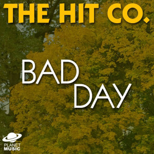 收聽The Hit Co.的Bad Day歌詞歌曲