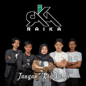 Listen to Jangan Kau Pergi(Jkp) song with lyrics from Raika