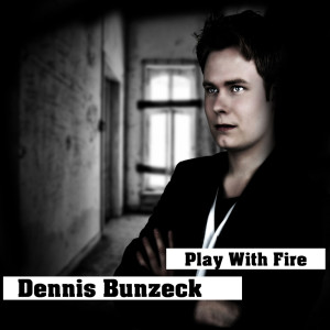 收聽Dennis Bunzeck的Play With Fire歌詞歌曲