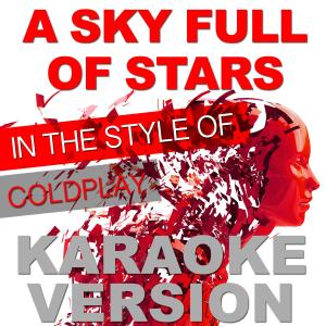 收聽Ameritz Audio Karaoke的A Sky Full of Stars (In the Style of Coldplay) [Karaoke Version] (伴奏)歌詞歌曲