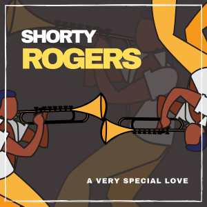 Shorty Rogers的專輯A Very Special Love (Explicit)