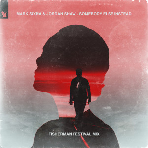 Jordan Shaw的专辑Somebody Else Instead (Fisherman Festival Mix)