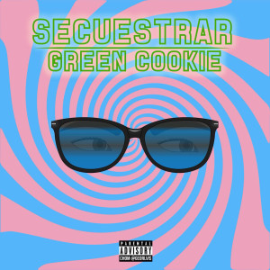 Dengarkan Secuestrar (Explicit) lagu dari Green Cookie dengan lirik