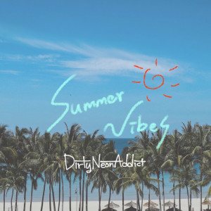 Listen to Summer Vibes (feat. GRANDE & KOYO) song with lyrics from Dirty Neon Addict