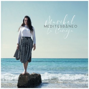 Listen to Mediterráneo song with lyrics from Maribel "La Canija"