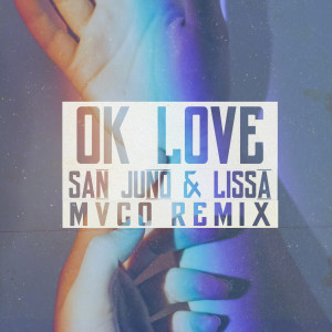 收聽San Juno的Ok Love (MVCO Remix)歌詞歌曲