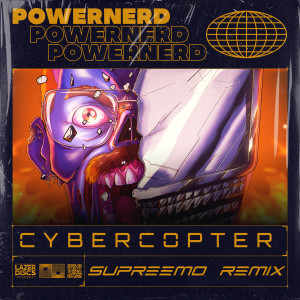 收听Powernerd的Cybercopter (Supreemo Remix)歌词歌曲