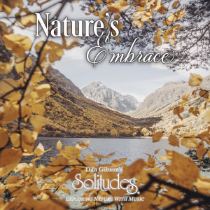 Dan Gibson's Solitudes的專輯Nature's Embrace