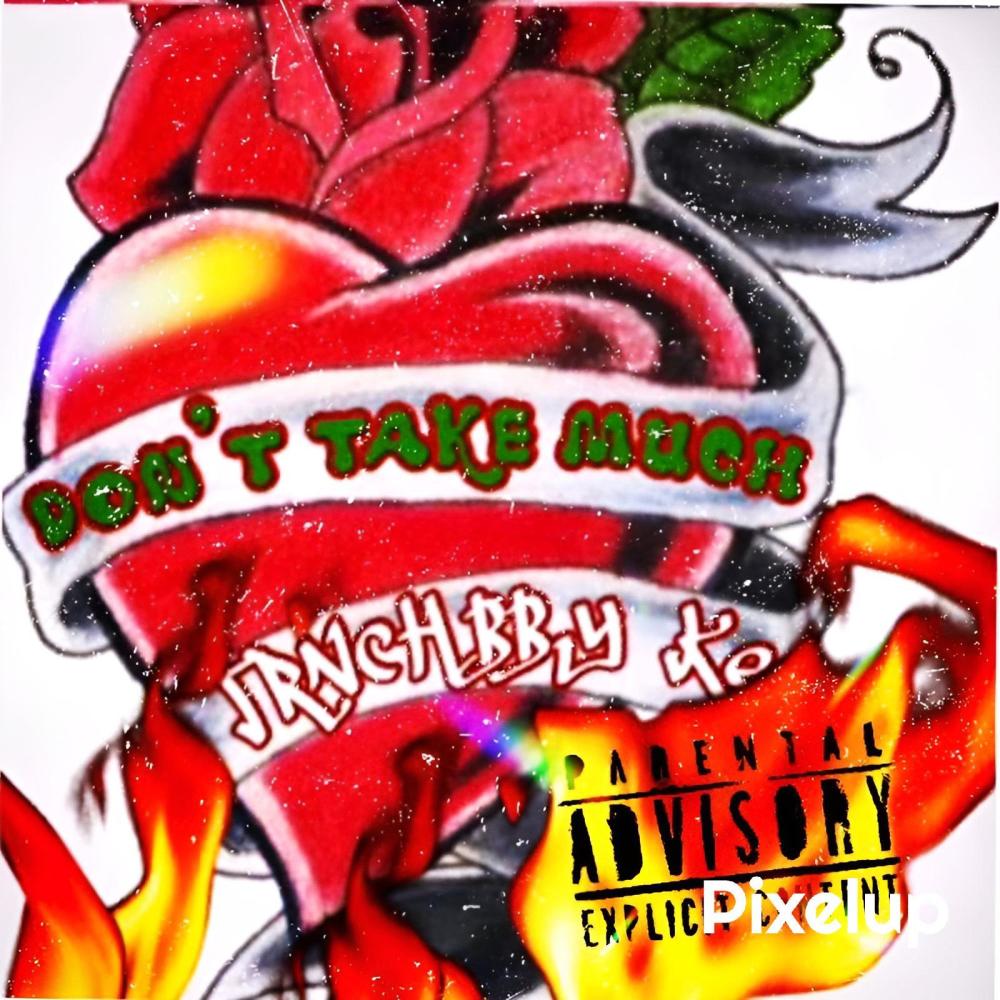 Don't Take Much (Explicit)