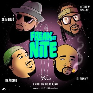 Freak at Nite (feat. Beatking, Slim Thug & Nephew Texas Boy) (Explicit)