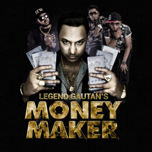 收聽Legend Gautan的Money Maker歌詞歌曲