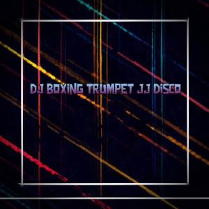 Dengarkan DJ BOXING TRUMPET JJ DISCO lagu dari IcsanSanjaya dengan lirik