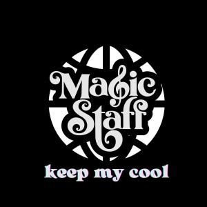 Dengarkan lagu Keep my cool nyanyian Magic Staff dengan lirik