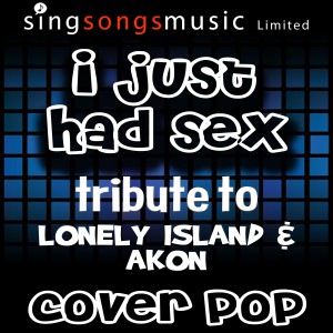 ดาวน์โหลดและฟังเพลง I Just Had Sex (Tribute to Lonely Island & Akon) (Explicit) พร้อมเนื้อเพลงจาก Cover Pop