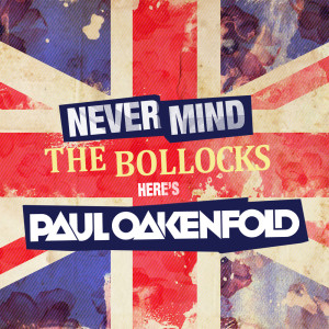 อัลบัม Never Mind The Bollocks... Here's Paul Oakenfold (Mixed Version) ศิลปิน Various