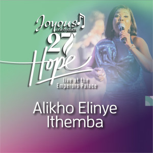 Joyous Celebration的專輯Alikho Elinye Ithemba (Live At The Emperors Palace / 2023)