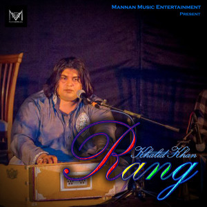 Listen to Rang song with lyrics from Khalid Khan