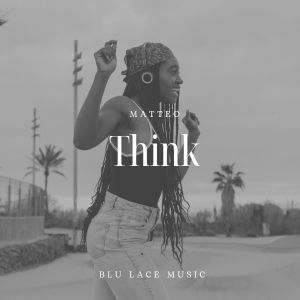 Listen to Think song with lyrics from Matteo
