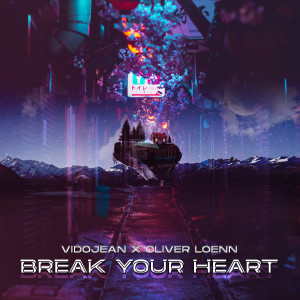 Vidojean X Oliver Loenn的专辑Break Your Heart