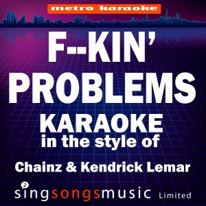 ดาวน์โหลดและฟังเพลง F--Kin' Problems (In the Style of Chainz & Kendrick Lemar) [Karaoke Version] (Karaoke Version) พร้อมเนื้อเพลงจาก Karaoke