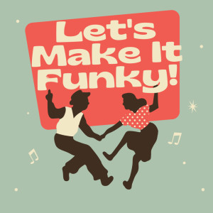 ดาวน์โหลดและฟังเพลง Let's Make It Funky! พร้อมเนื้อเพลงจาก Meyer
